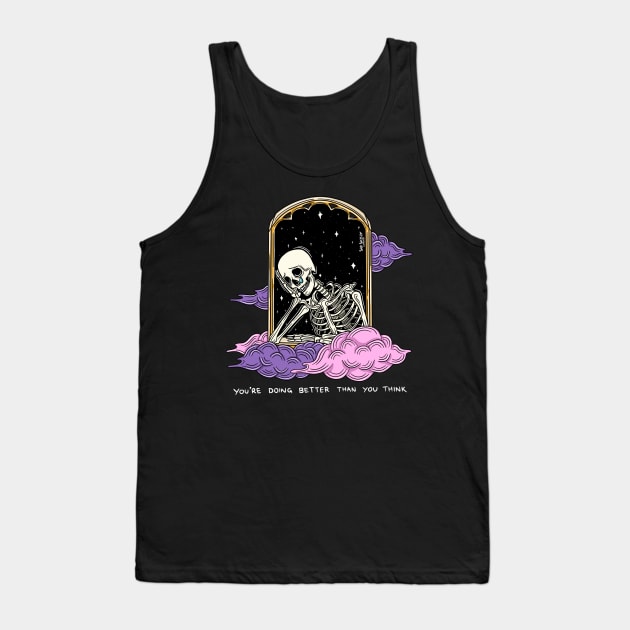 You're doing better than you think Tank Top by Sad Skelly
